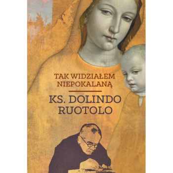 Tak Widziałem Niepokalaną - o. Dolindo Ruotolo